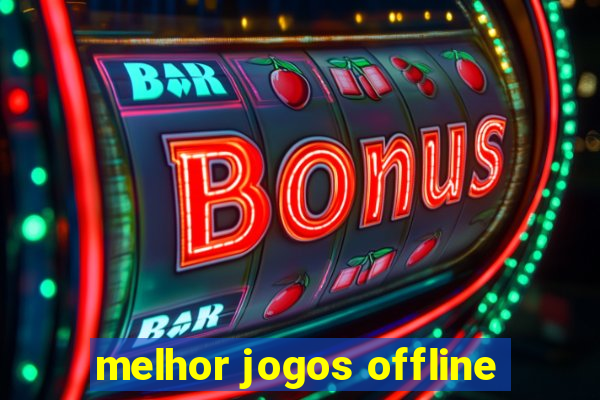 melhor jogos offline